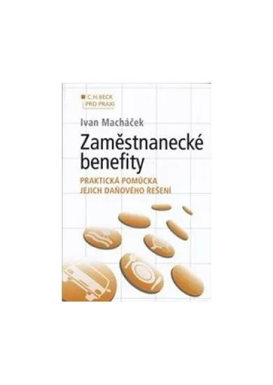 Zaměstnanecké benefity - Praktická pomůcka jejich daňového řešení