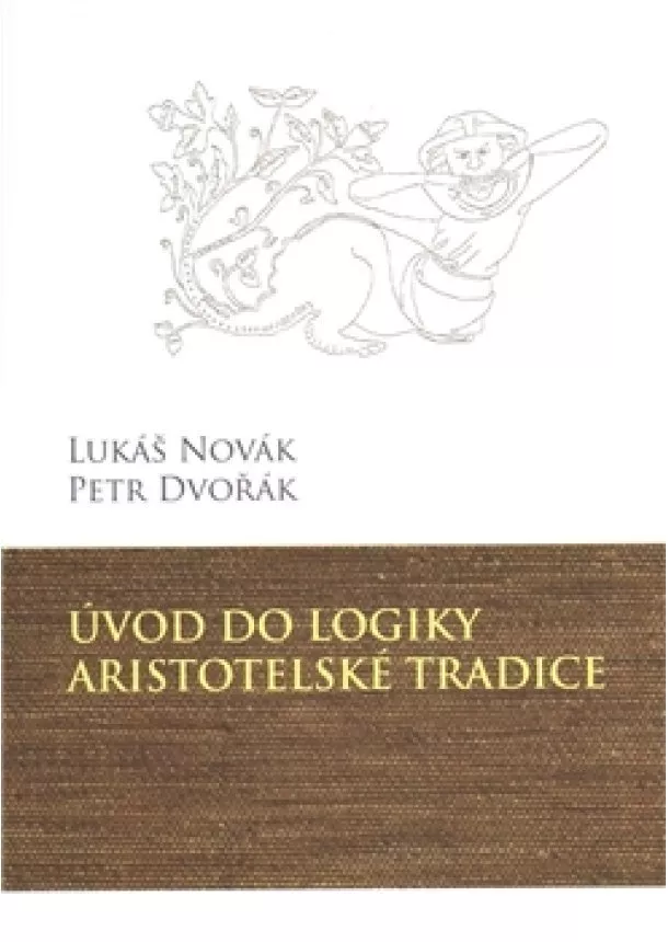 Lukáš Novák, Petr Dvořák - Úvod do logiky aristotelské tradice