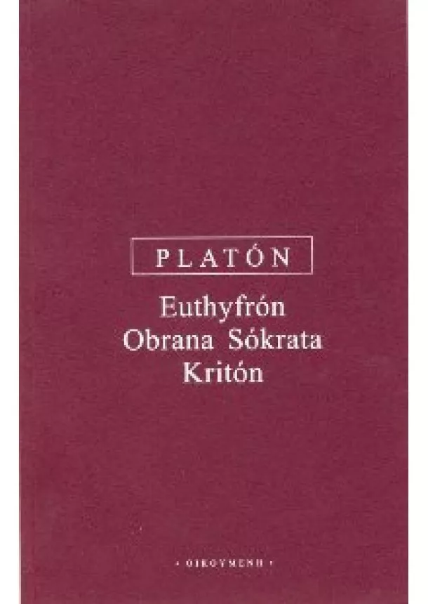 Platón - Euthyfrón, Obrana Sókrata, Kritón