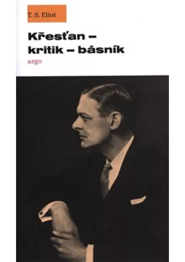 T. S. Eliot - Křesťan - kritik - básník