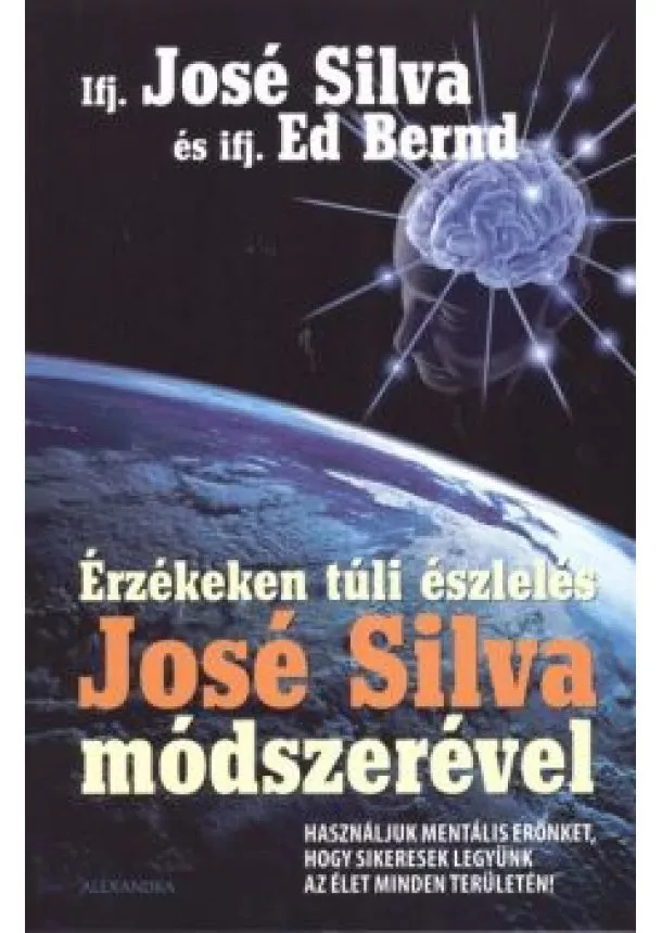 JOSÉ SILVA - ED BERND - ÉRZÉKEKEN TÚLI ÉSZLELÉS JOSÉ SILVA MÓDSZERÉVEL