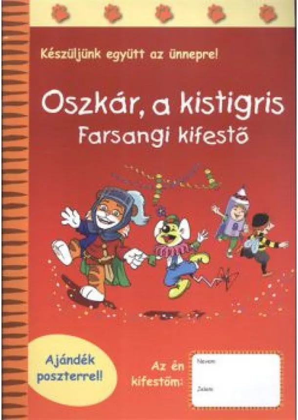 Sipos Ildikó - OSZKÁR, A KISTIGRIS - FARSANGI KIFESTŐ /AJÁNDÉK POSZTERREL!