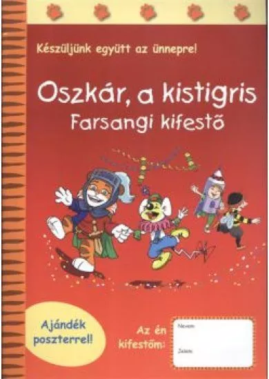 OSZKÁR, A KISTIGRIS - FARSANGI KIFESTŐ /AJÁNDÉK POSZTERREL!