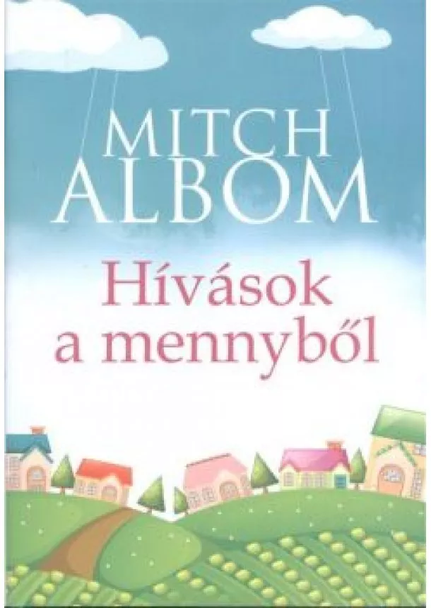 MITCH ALBOM - HÍVÁSOK A MENNYBŐL