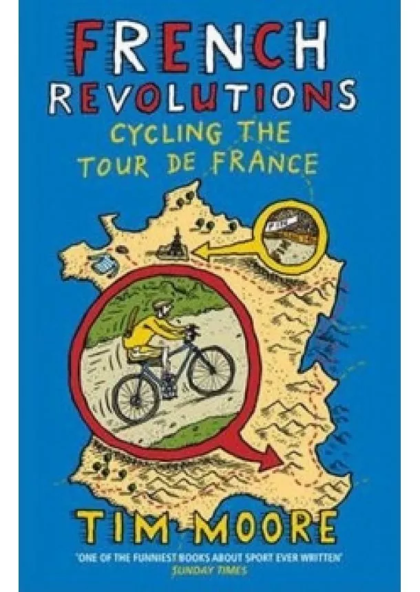 Tim Moore - French Revolutions: Cycling the Tour de France