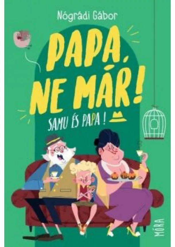 Nógrádi Gábor - Papa, ne már! - Samu és Papa (3. kiadás)