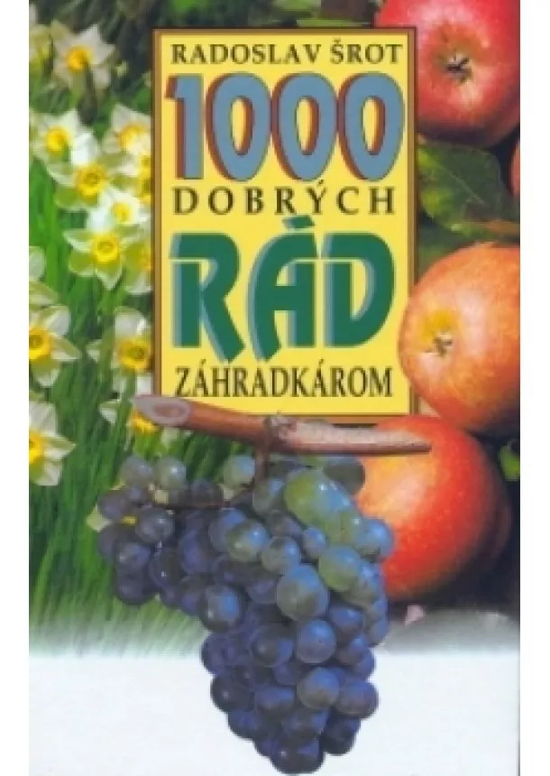 Kolektív - 1000 dobrých rád záhradkárom