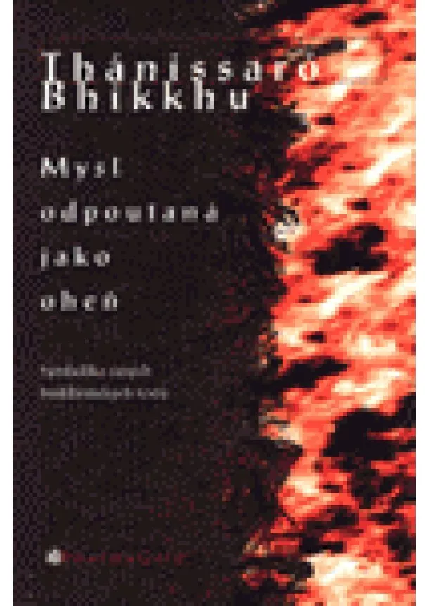 Thánissaró Bhikkhu - Mysl odpoutaná jako oheň - Symbolika raných buddhistických textů