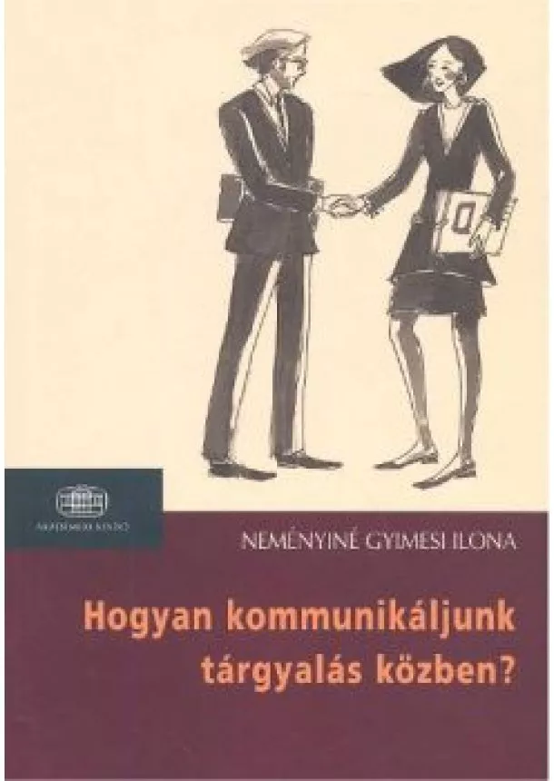 Neményiné Gyimesi Ilona - HOGYAN KOMMUNIKÁLJUNK TÁRGYALÁS KÖZBEN?