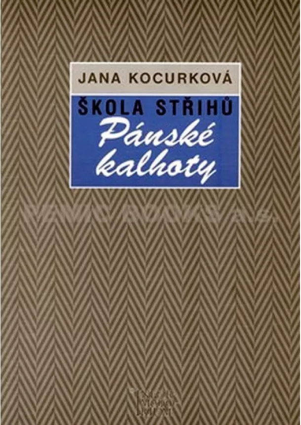 Jana Kocurková - Škola střihů - Pánské kalhoty