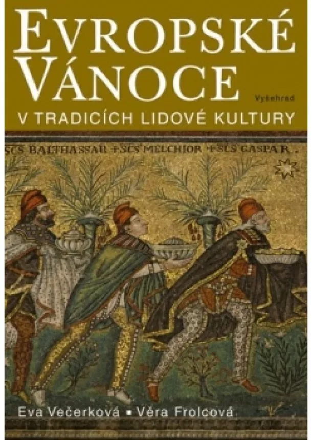 Věra Frolcová, Eva Večerková - Evropské Vánoce v tradicích lidové kultury