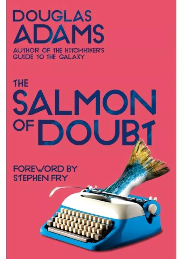 Douglas Adams - The Salmon of Doubt