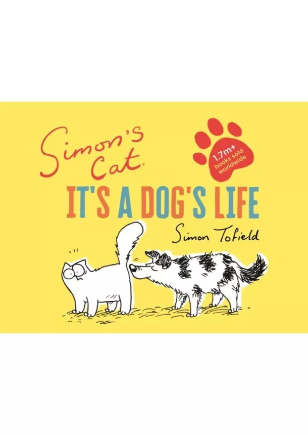 Simon Tofield - Simons Cat Its a Dogs Life