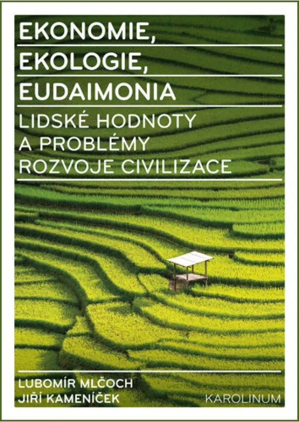 Lubomír Mlčoch, Jiří Kameníček - Ekonomie, ekologie, eudaimonia - Lidské hodnoty a problémy rozvoje civilizace