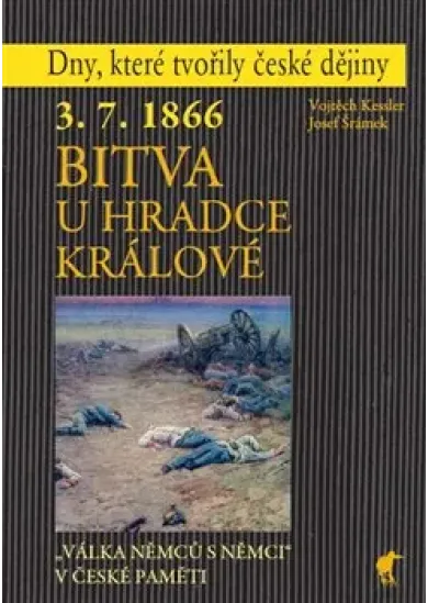 3. 7. 1866 - Bitva u Hradce Králové - „Válka Němců s Němci“ v české paměti