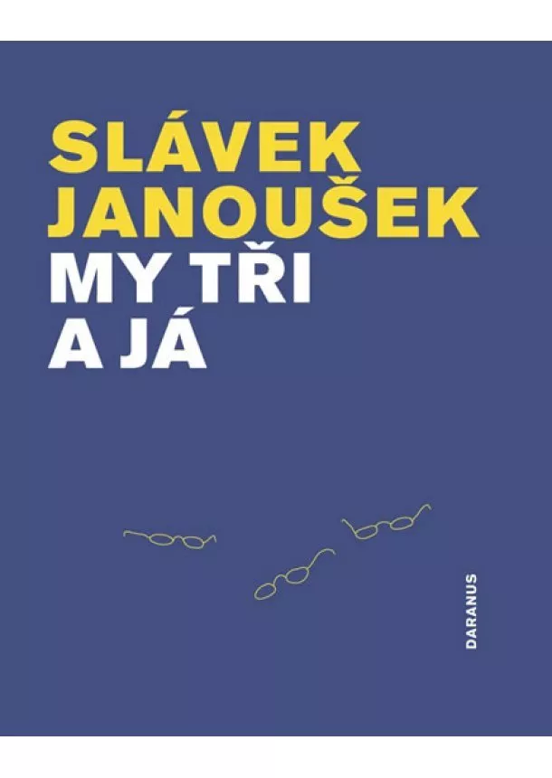 Slávek Janoušek - My tři a já