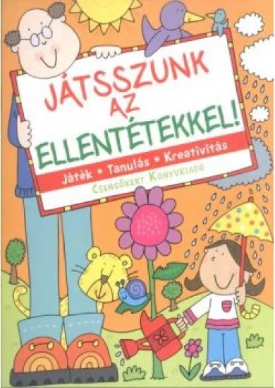 Játszunk az ellentétekkel! /Játék, tanulás, kreativitás