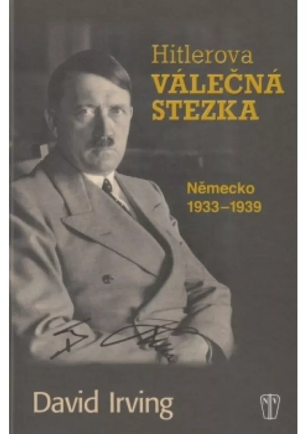 David Irving - Hitlerova válečná stezka - Německo 1933-1939