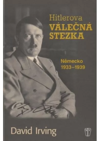 Hitlerova válečná stezka - Německo 1933-1939