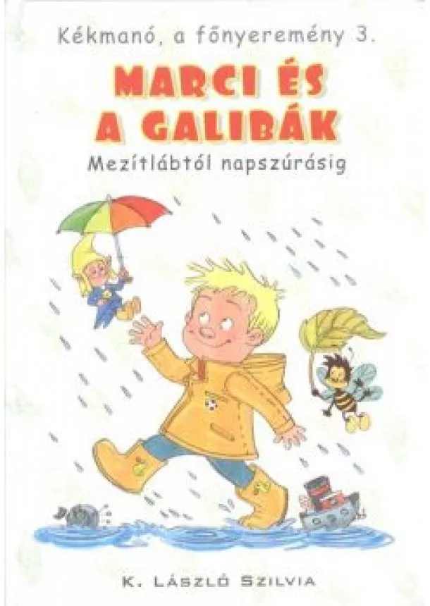 K. László Szilvia - Marci és a galibák - Mezitlábtól napszúrásig /Kékmanó, a főnyeremény 3.