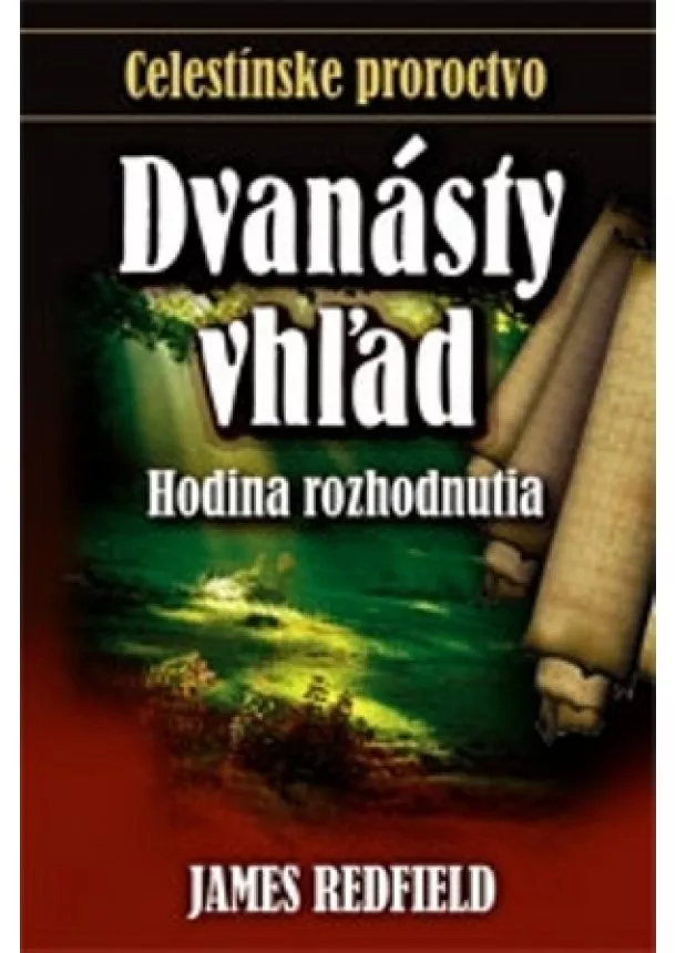 James Redfield - Dvanásty vhľad - Hodina rozhodnutia