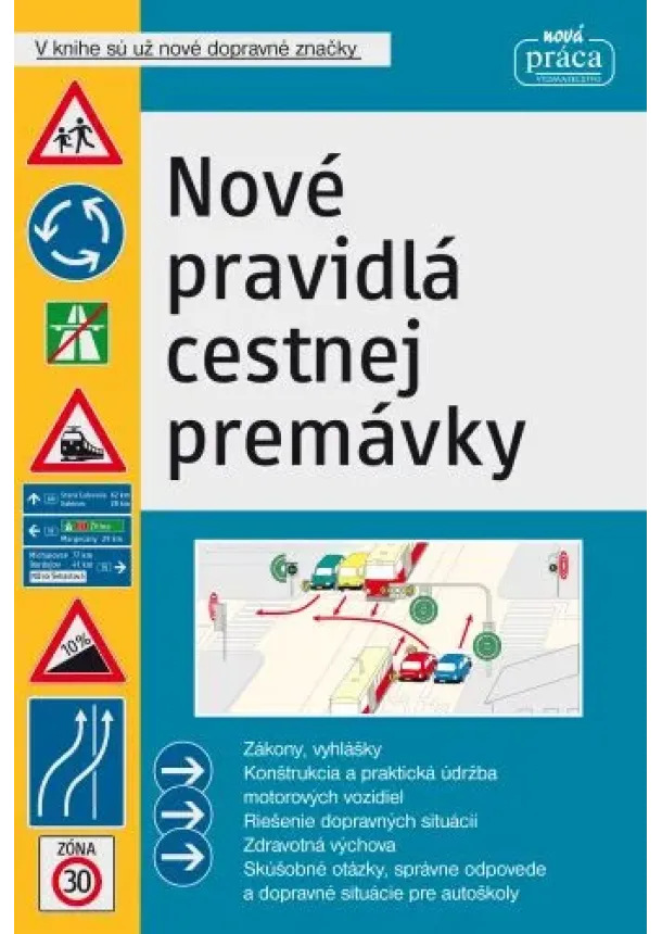 kolektiv - Nové pravidlá cestnej premávky platné od 1. januára 2023 (pevná väzba) - Nové dopravné značky platné od 1. apríla 2020