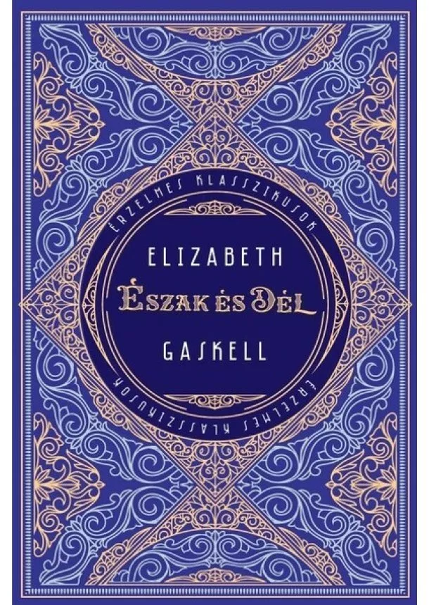 Elizabeth Gaskell - Észak és Dél - Érzelmes klasszikusok