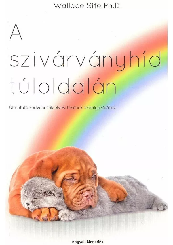 Wallace Sife Ph.D. - A SZIVÁRVÁNYHÍD TÚLOLDALÁN