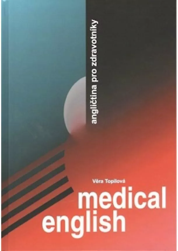 Věra Topilová  - Medical English - Angličtina pro zdravotníky