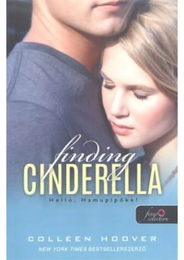 Colleen Hoover - Finding Cinderella - Helló, Hamupipőke! /Reménytelen 2.5