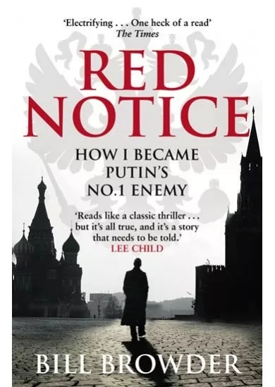 Red Notice: How I Become Putins No 1 Enemy