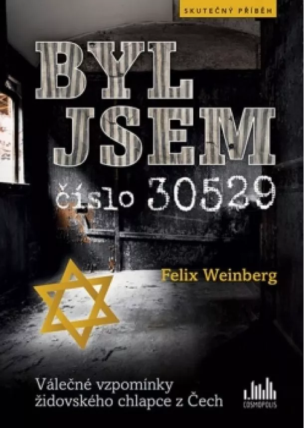 Felix Weinberg - Byl jsem číslo 30529 - Válečné vzpomínky