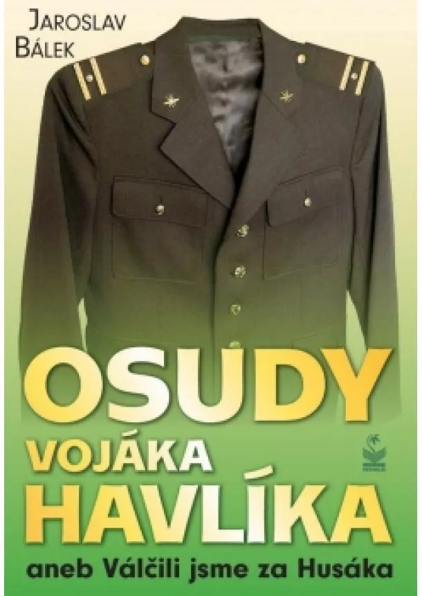 Jaroslav Bálek - Osudy vojáka Havlíka aneb Válčili jsme za Husáka