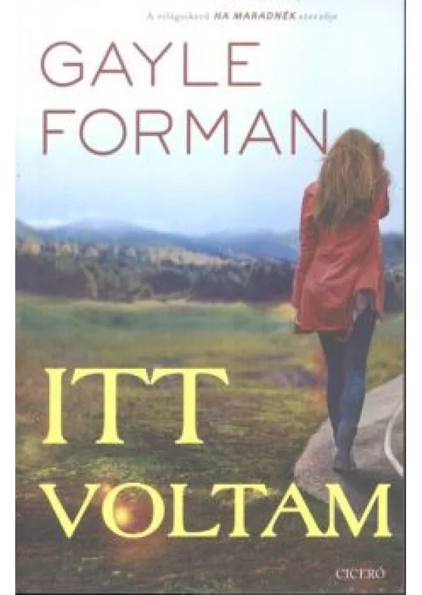 Gayle Forman - Itt voltam