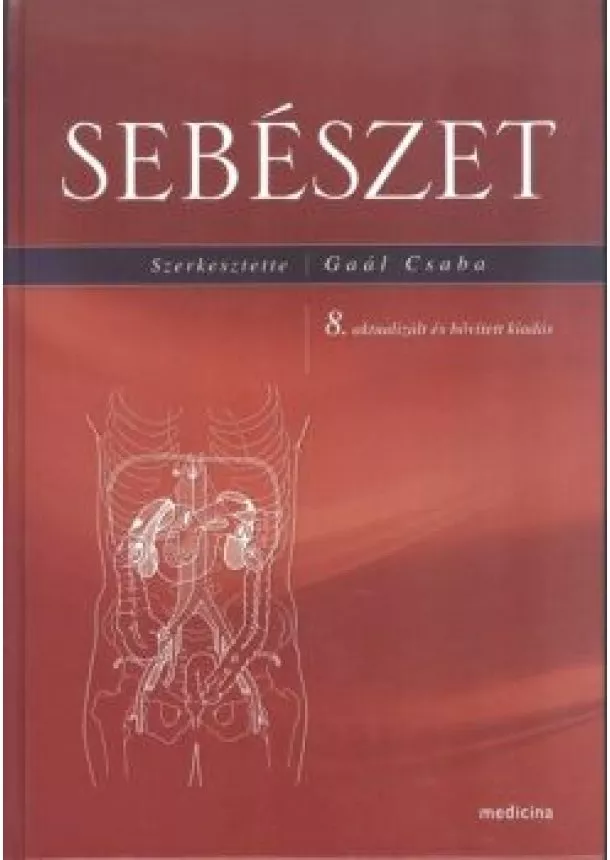 GAÁL CSABA - SEBÉSZET (8. AKTUALIZÁLT ÉS BŐVÍTETT KIADÁS)