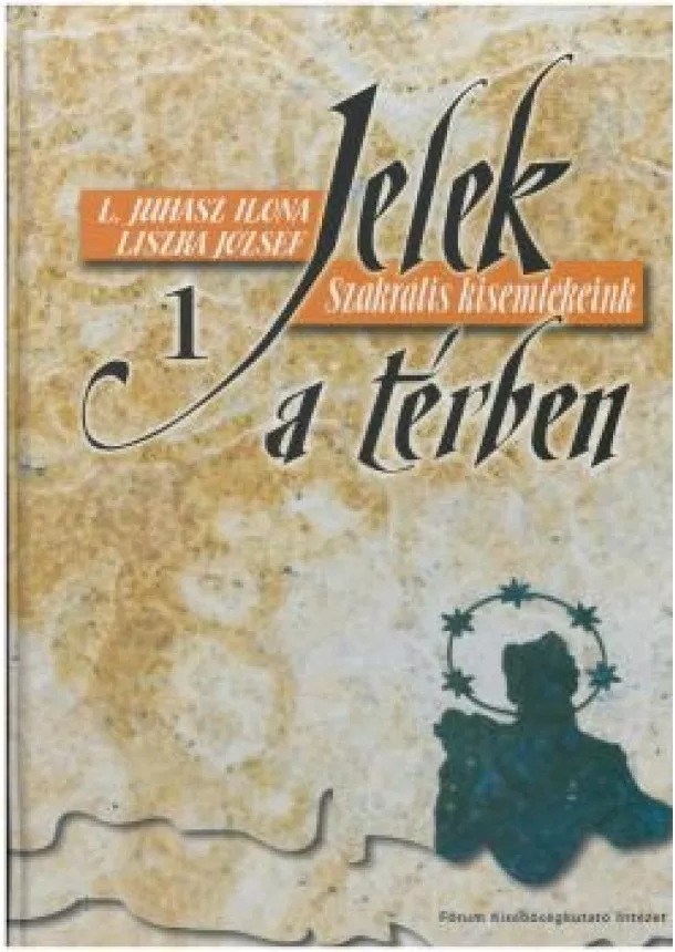 L. Juhász Ilona, Liszka József - Jelek a térben 1. - Szakrális kisemlékeink