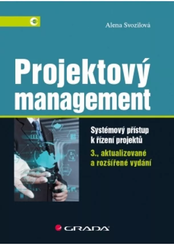 Alena Svozilová - Projektový management - Systémový přístup k řízení projektů - 3.vydání