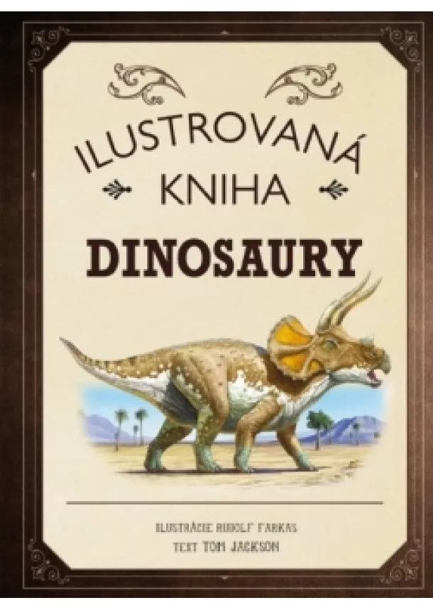 Tom Jackson - Ilustrovaná kniha Dinosaury