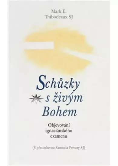 Schůzky s živým Bohem - Objevování ignaciánského examenu