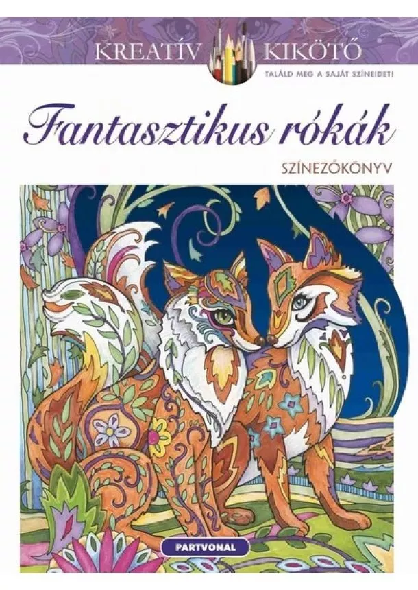 Marjorie Sarnat - Fantasztikus rókák - Színezőkönyv - Kreatív kikötő