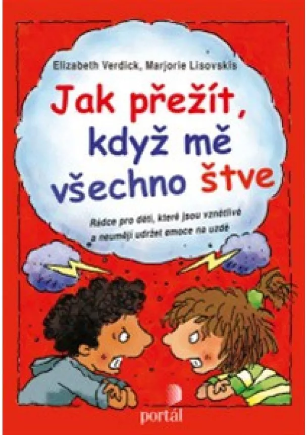 Elizabeth Verdick, Majorie Lisovskis - Jak přežít, když mě všechno štve - Rádce pro děti, které jsou vznětlivé a neumějí udržet emoce na uzdě