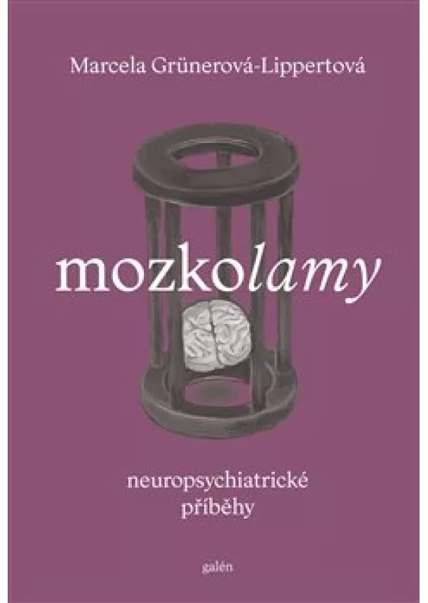 Marcela Grünerová-Lippertová - Mozkolamy. Neuropsychiatrické příběhy