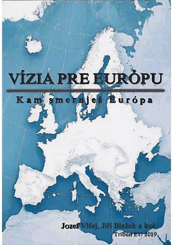 Jozef Vlčej - Vízia pre Európu - Kam smeruješ Európa