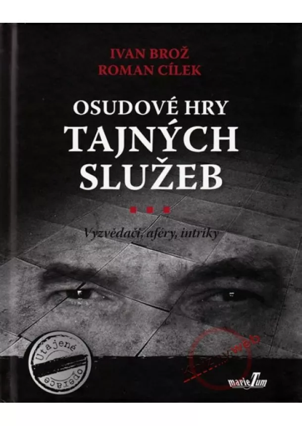 Ivan Brož, Roman Cílek - Osudové hry tajných služeb