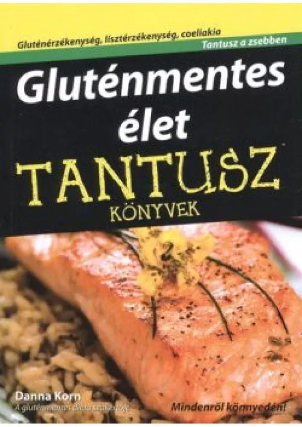 Danna Korn - GLUTÉNMENTES ÉLET /TANTUSZ KÖNYVEK - TANTUSZ A ZSEBBEN