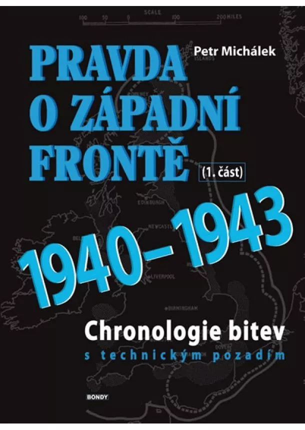 Michálek Petr, Michálek Petr jr. - Pravda o západní frontě 1940-1943 (1.část)