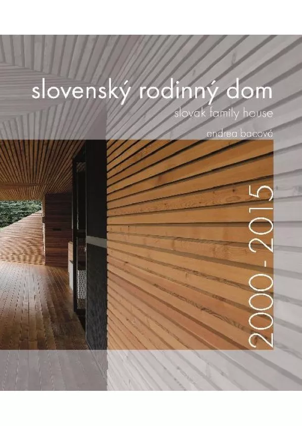 Andrea Bacová - Slovenský rodinný dom 2000-2015 - Slovak family house