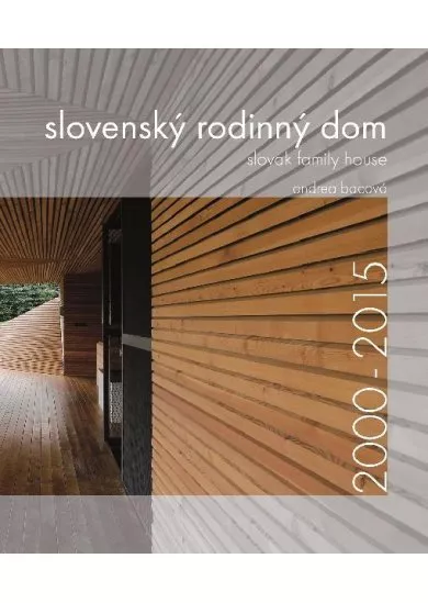 Slovenský rodinný dom 2000-2015 - Slovak family house