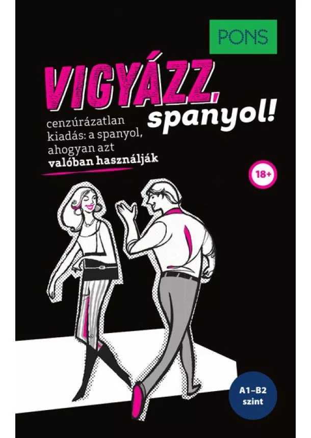 Isabel Mendoza - PONS Vigyázz, spanyol! - Ami a spanyol nyelvkönyvedből kimaradt… Vágod?