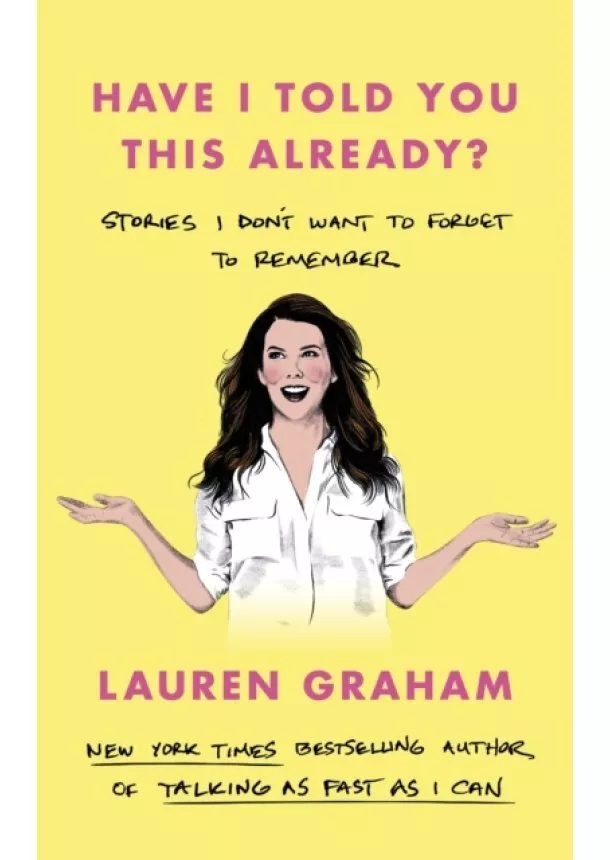 Lauren Graham - Have I Told You This Already?